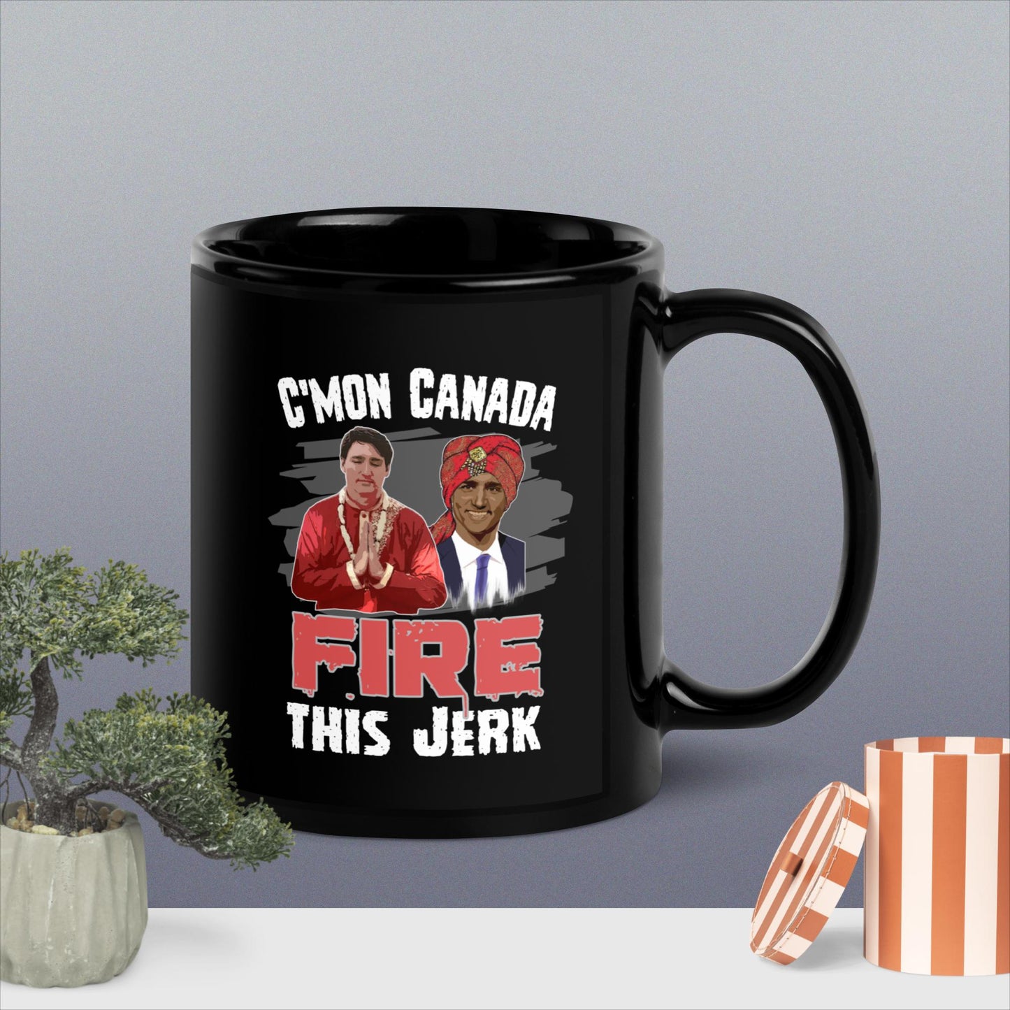 Trudeau, C'mon Canada Fire This Jerk. Black Glossy Mug