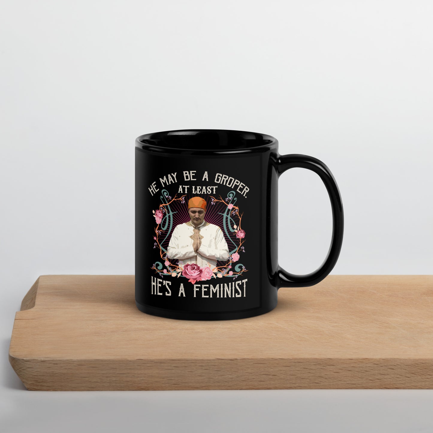 He May Be a Groper, At Least He's a Feminist. Black Glossy Mug