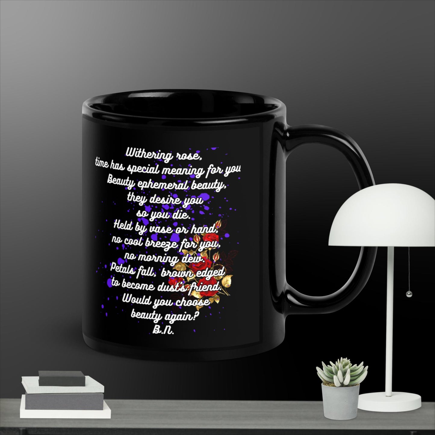 Withering Rose Time Has special Meaning. Black Glossy Mug