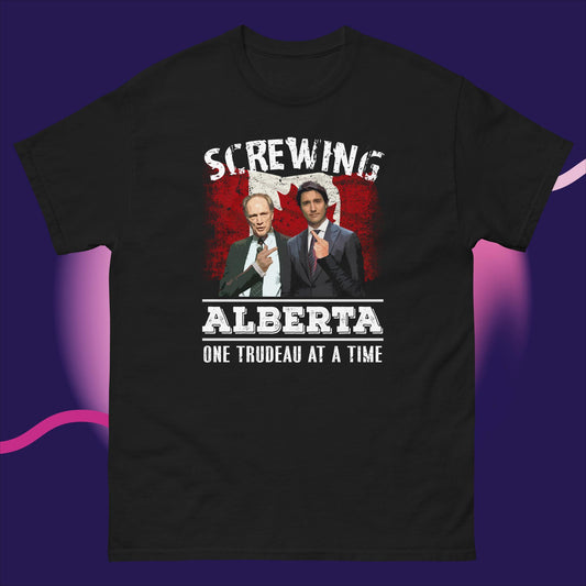 Men's classic tee, Screwing Alberta One Trudeau at a Time.