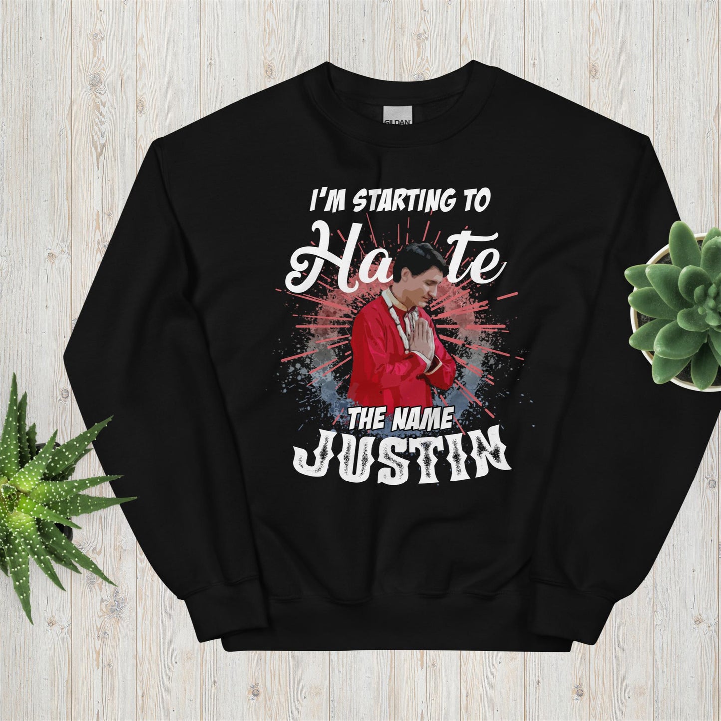 Unisex Sweatshirt. I'm starting to hate the name Justin.