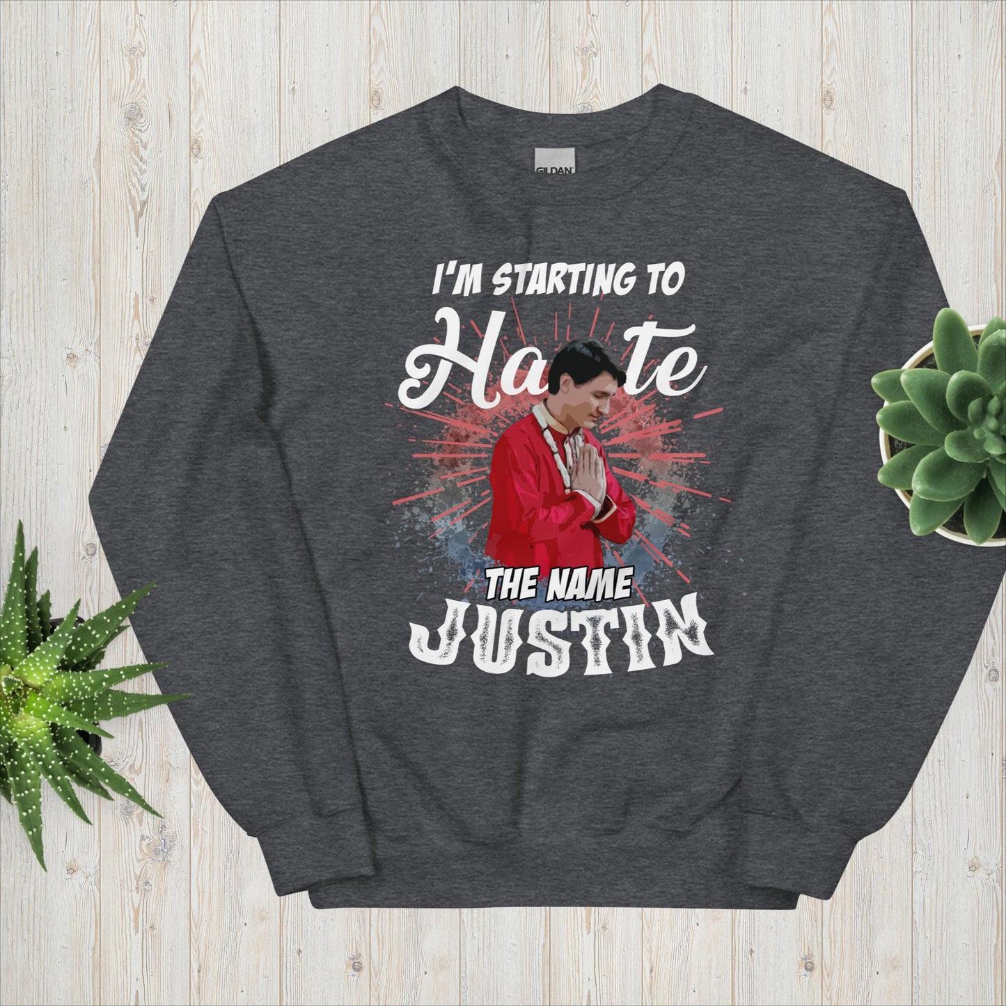 Unisex Sweatshirt. I'm starting to hate the name Justin.