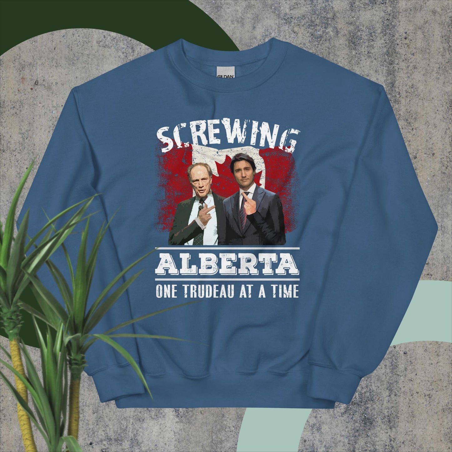 Unisex Sweatshirt.Screwing Alberta One Trudeau at a Time