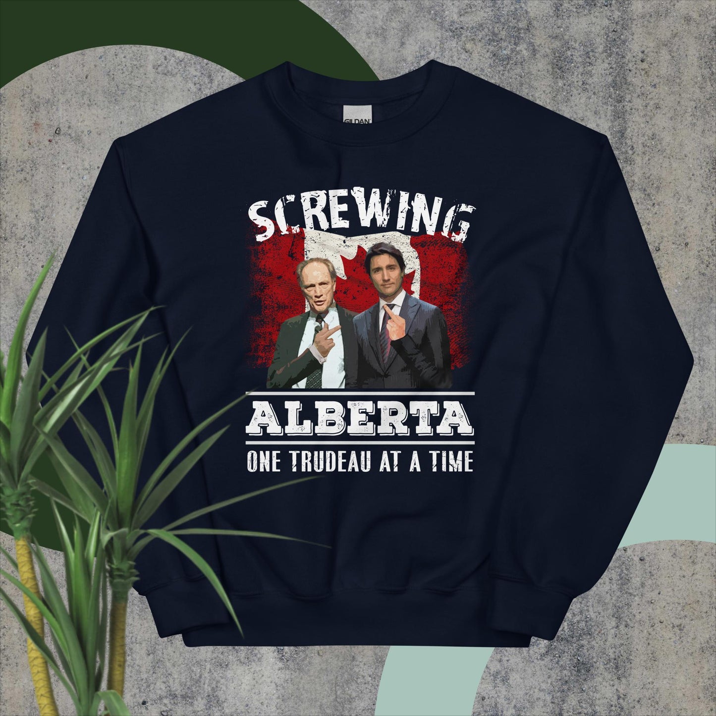 Unisex Sweatshirt.Screwing Alberta One Trudeau at a Time