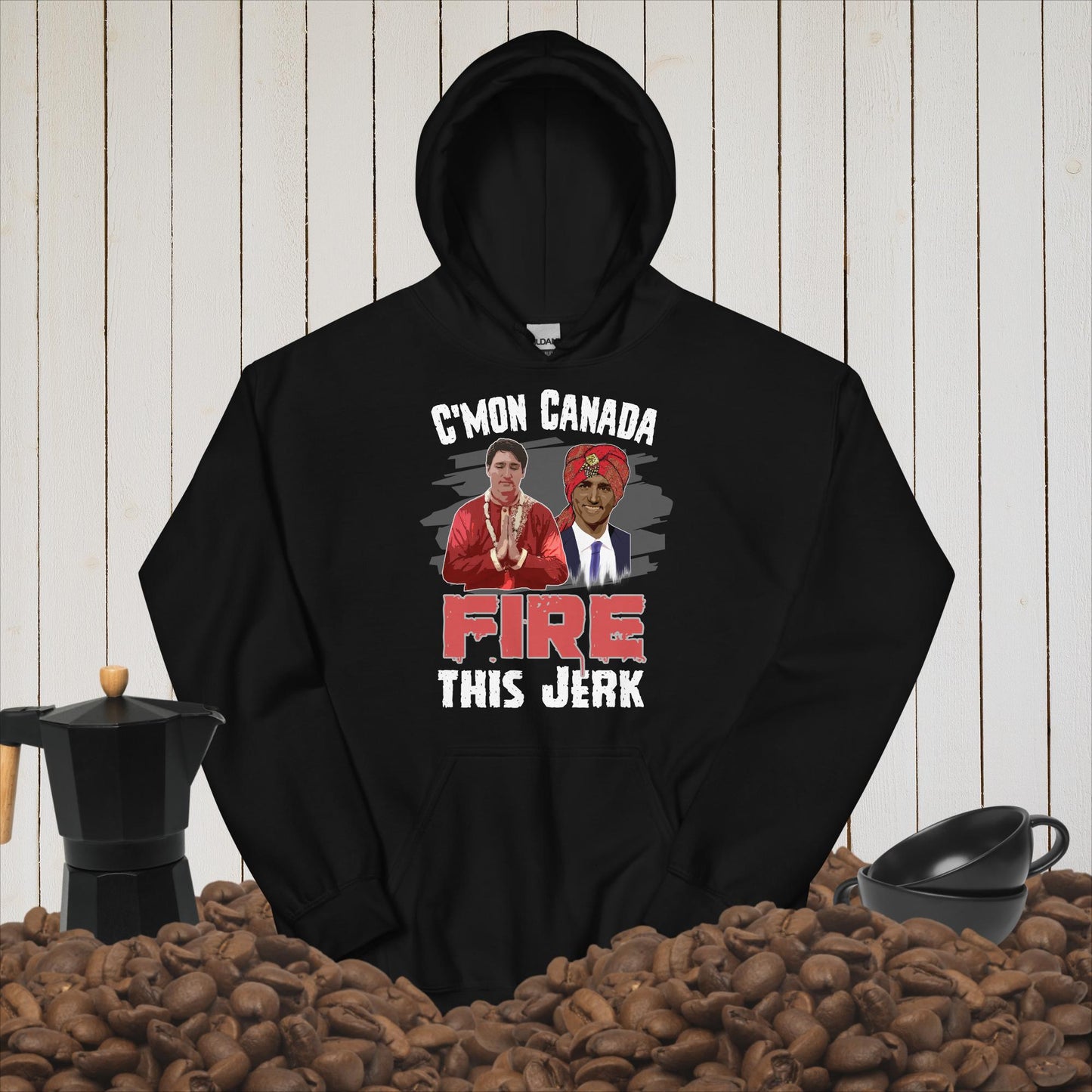 Unisex Hoodie. C'mon Canada Fire this Jerk.