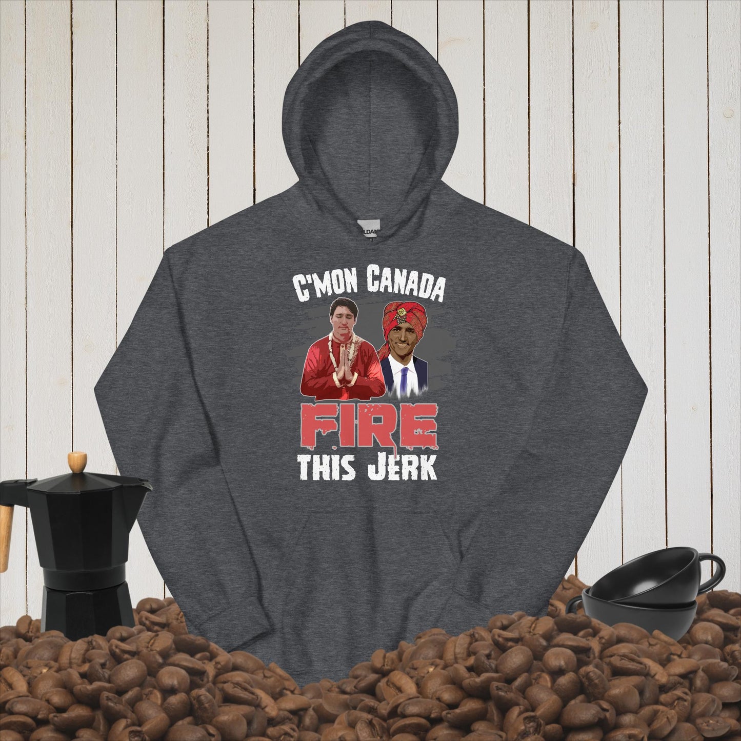 Unisex Hoodie. C'mon Canada Fire this Jerk.