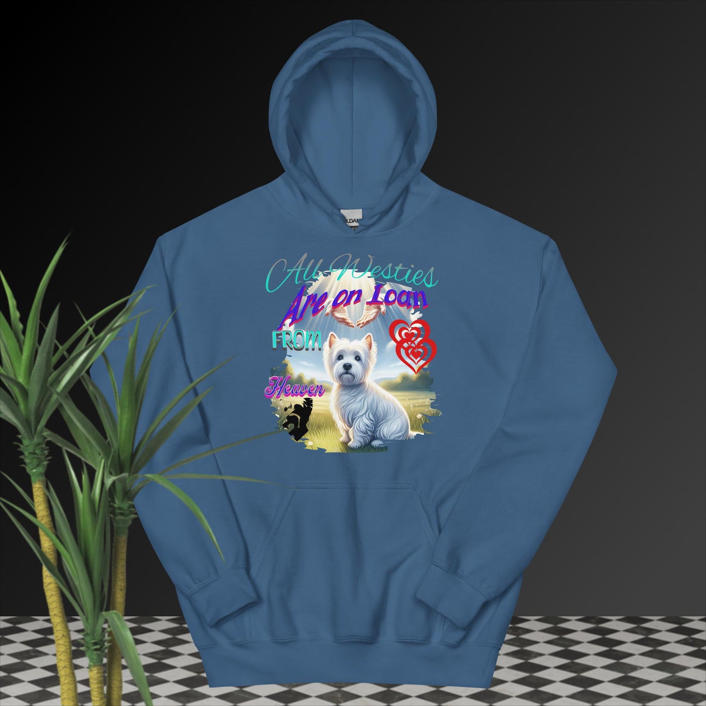 Unisex Hoodie. All Westies Are on Loan From Heaven.