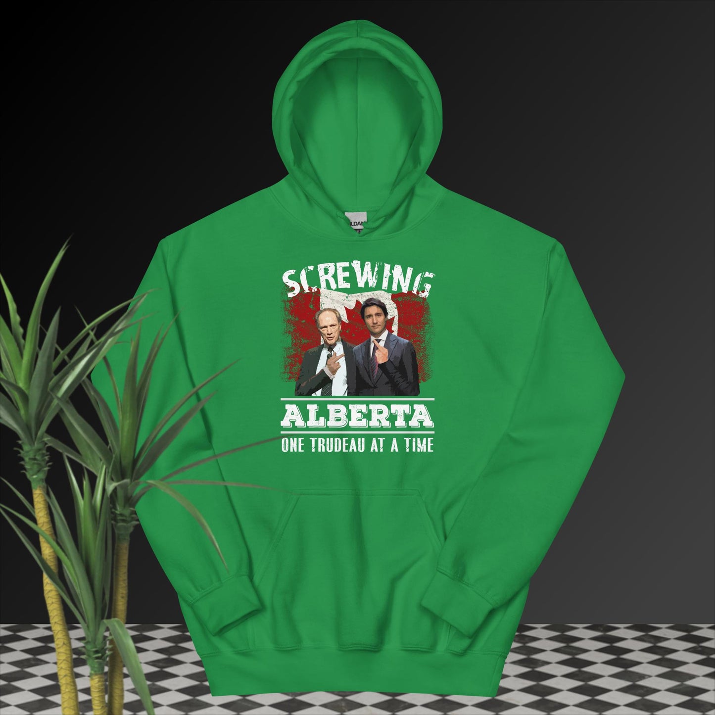 Unisex Hoodie. Screwing Alberta One Trudeau at a Time.