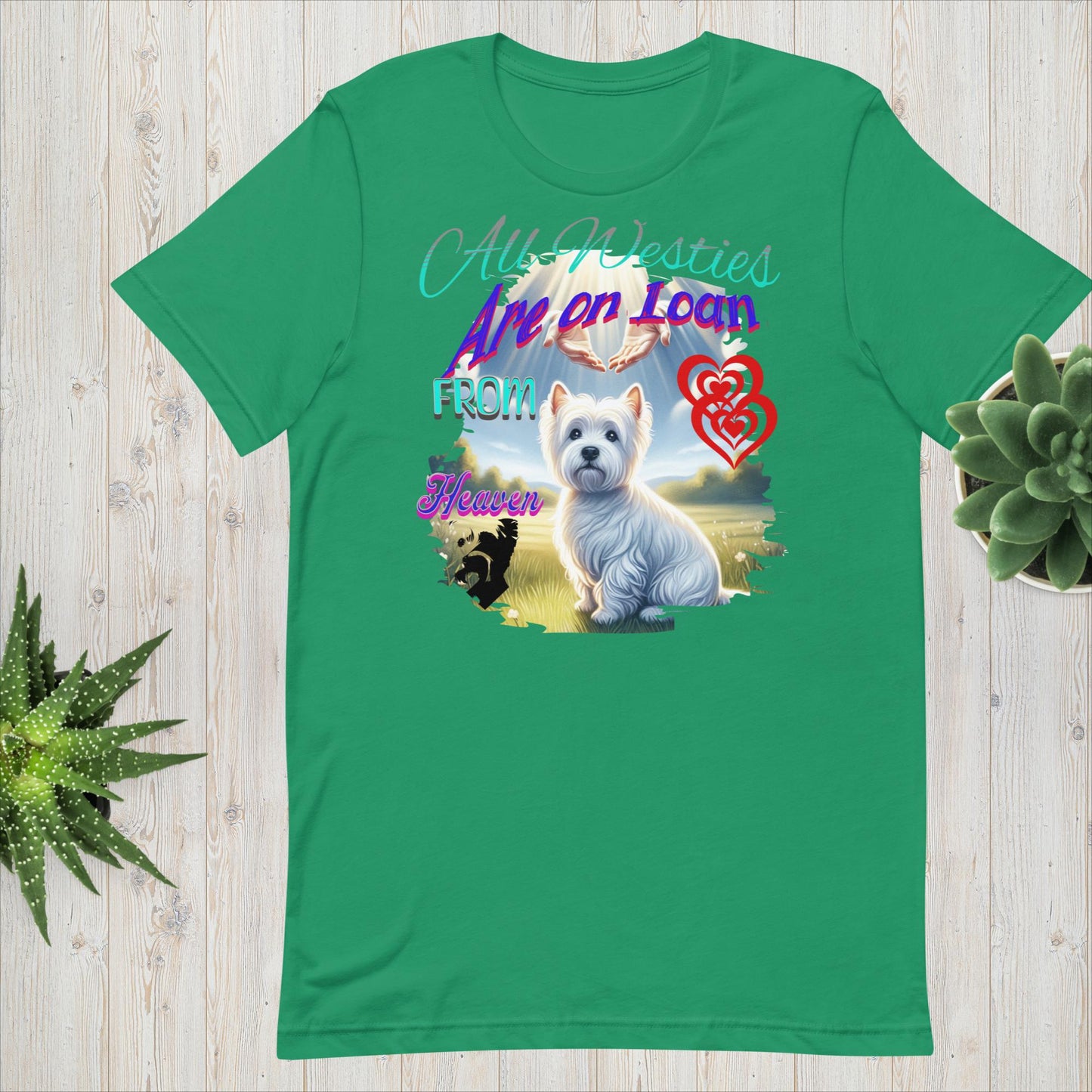 Unisex t-shirt. Bella Canvas. All Westies are on Loan From Heaven.