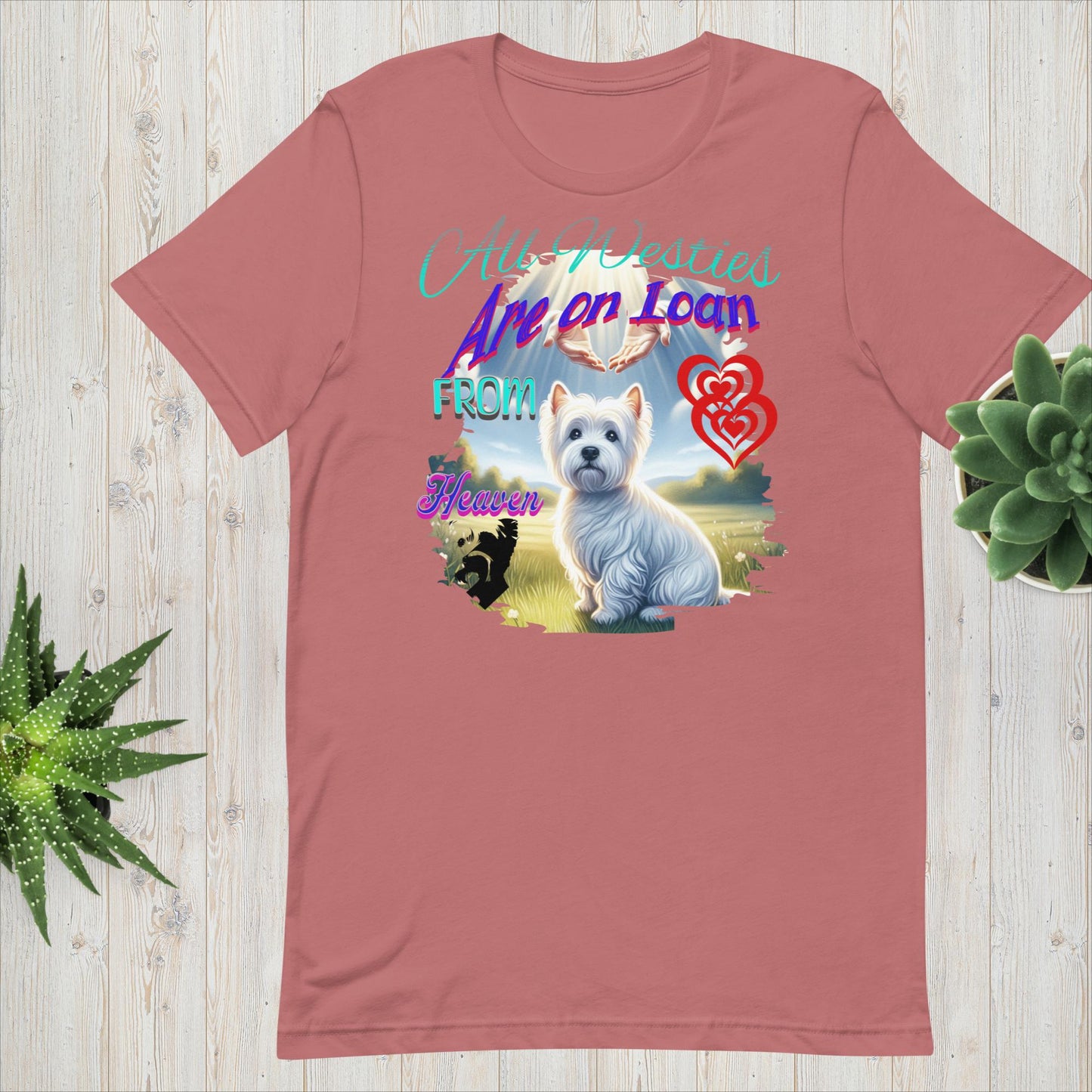 Unisex t-shirt. Bella Canvas. All Westies are on Loan From Heaven.