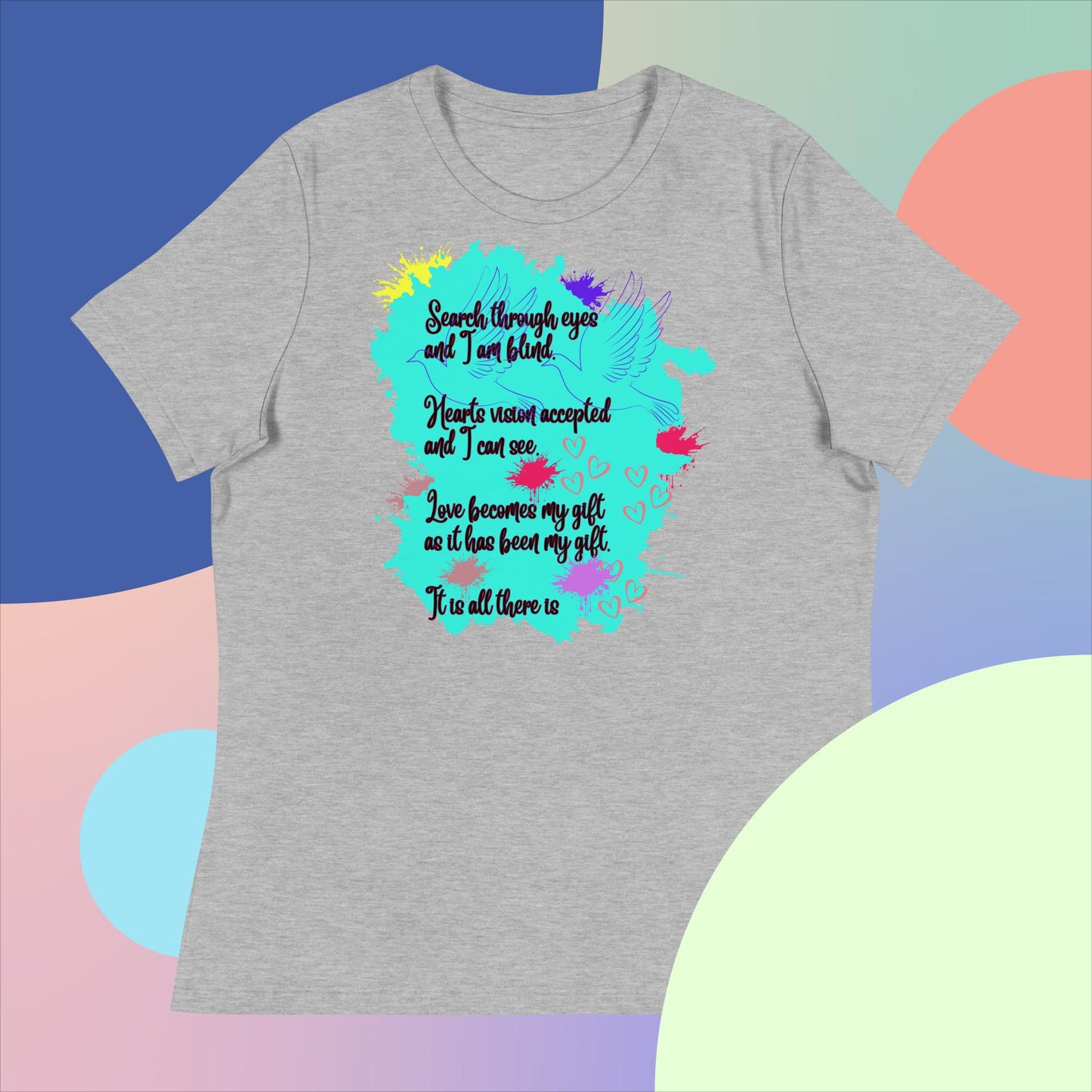 Women's Relaxed T-Shirt. Search Through Eyes an I am Blind.