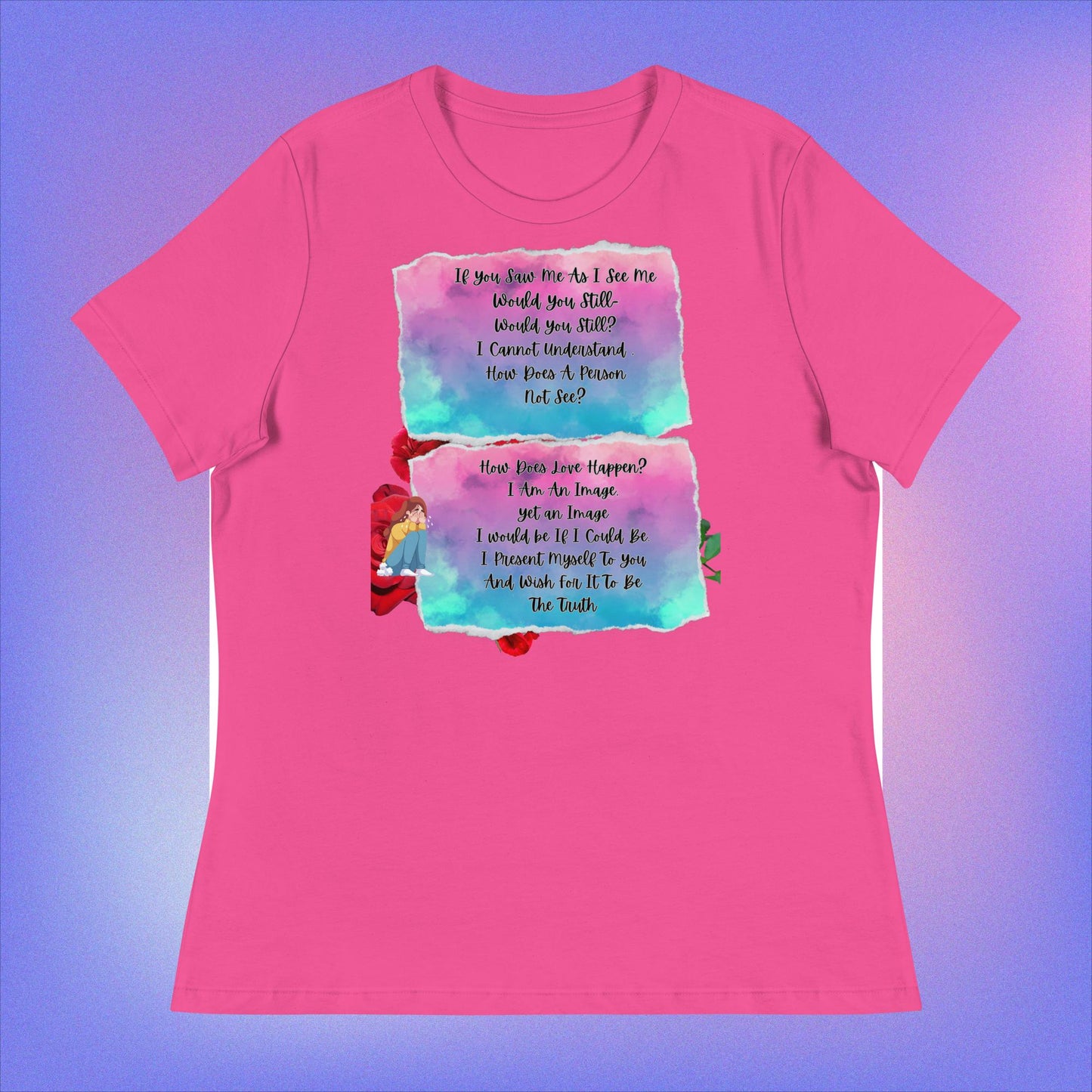 Women's Relaxed T-Shirt. If You Saw Me As I See Me.