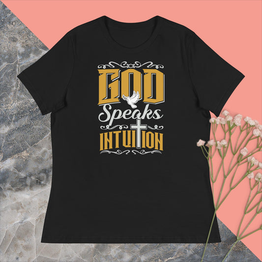 Women's Relaxed T-Shirt. God Speaks Intuition.