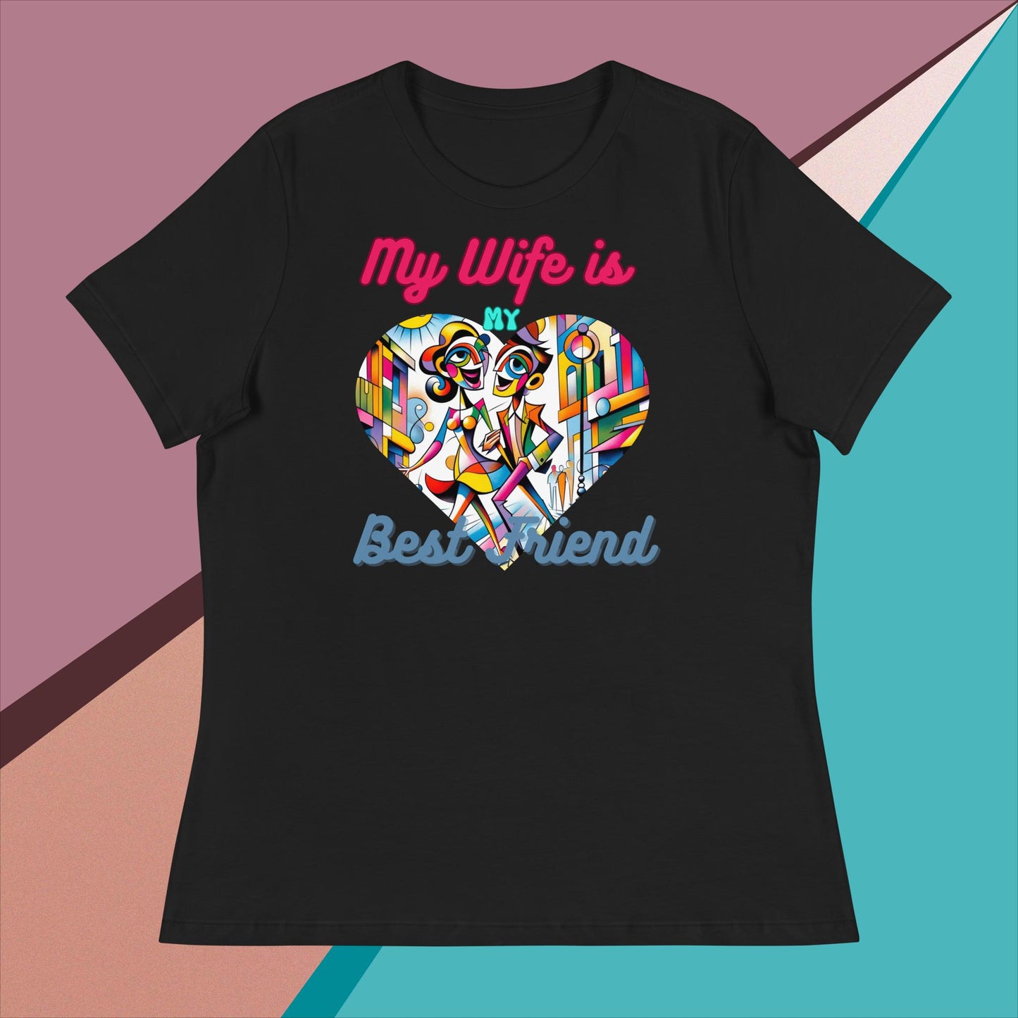 Women's Relaxed T-Shirt. My Wife is my Best Friend.