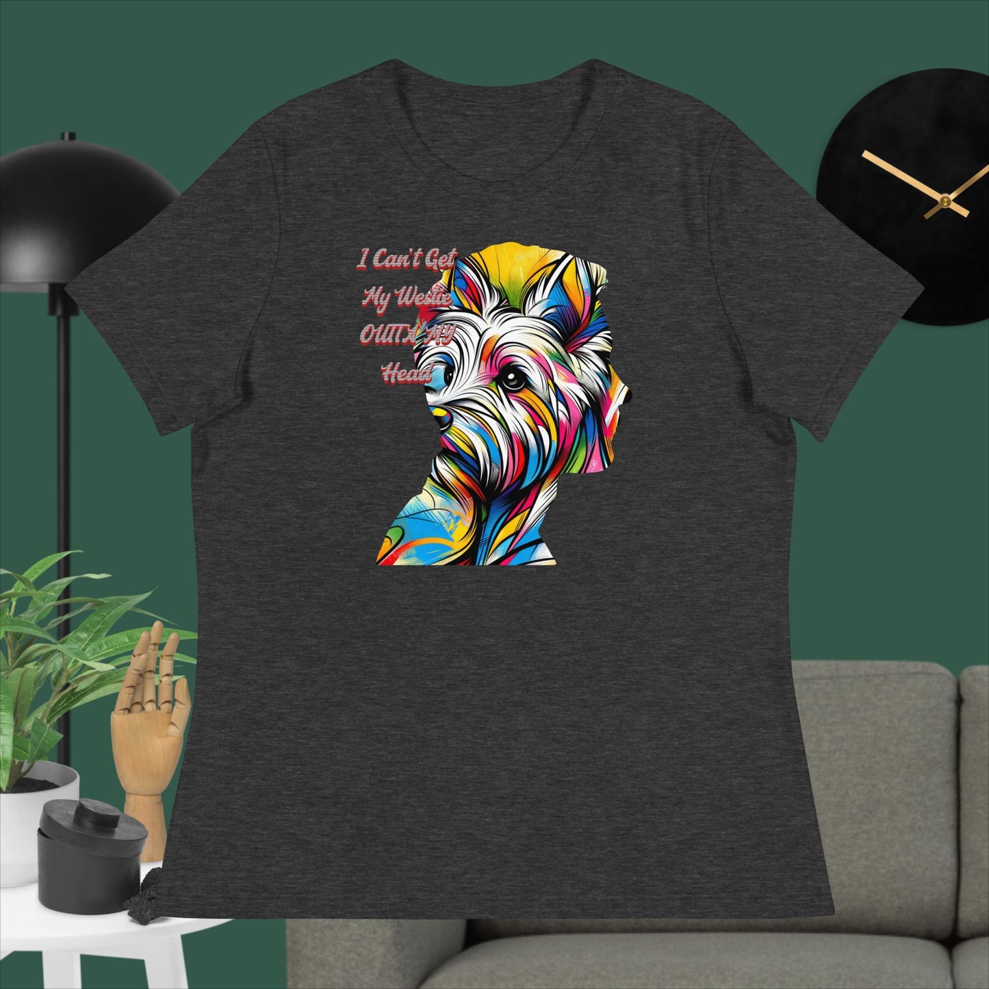 Women's Relaxed T-Shirt. I Can't Get My Westie Outta MY Head.