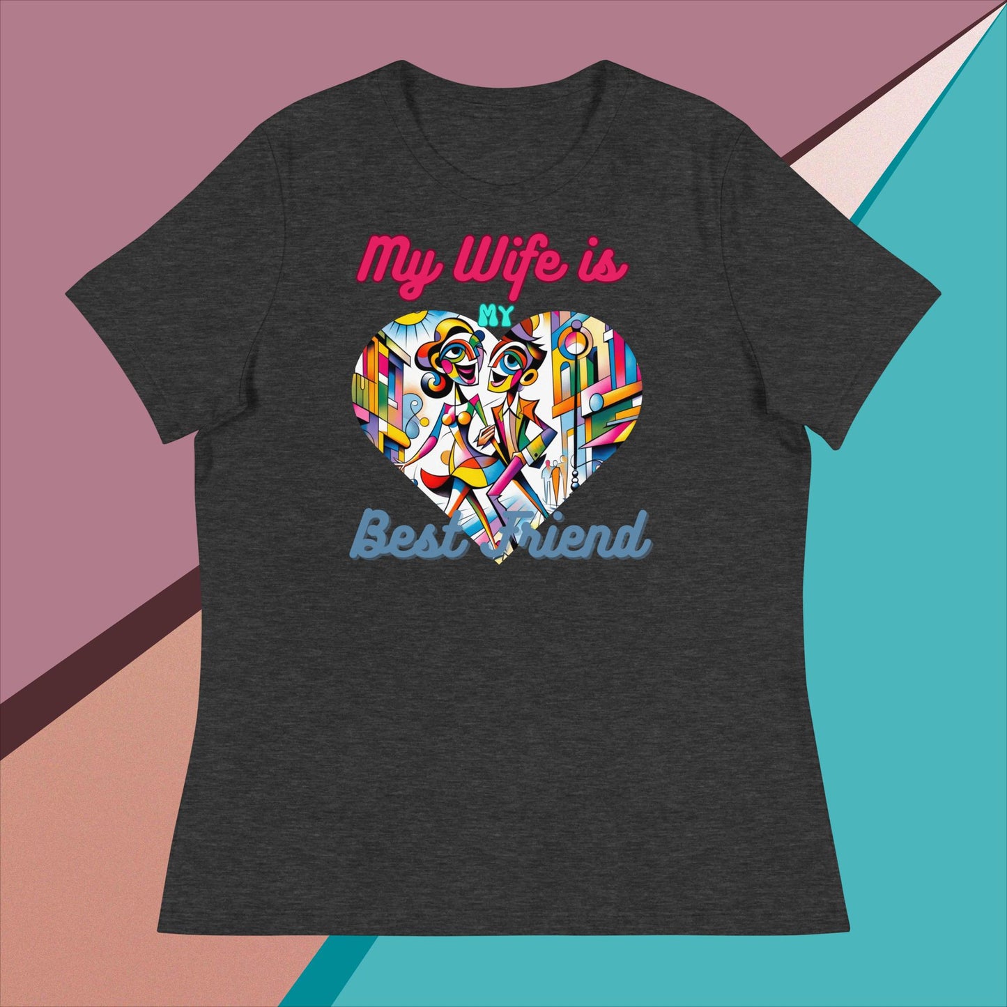 Women's Relaxed T-Shirt. My Wife is my Best Friend.