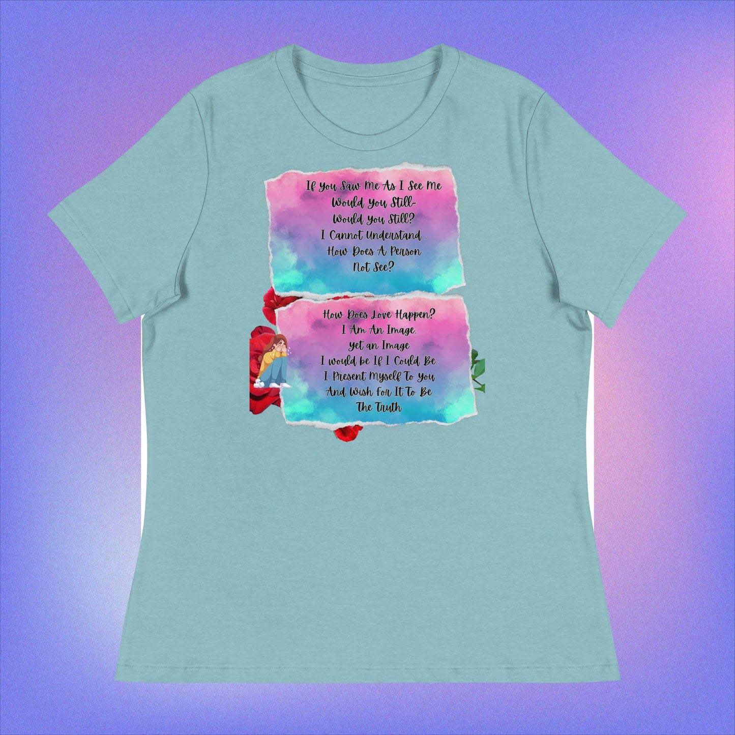 Women's Relaxed T-Shirt. If You Saw Me As I See Me.