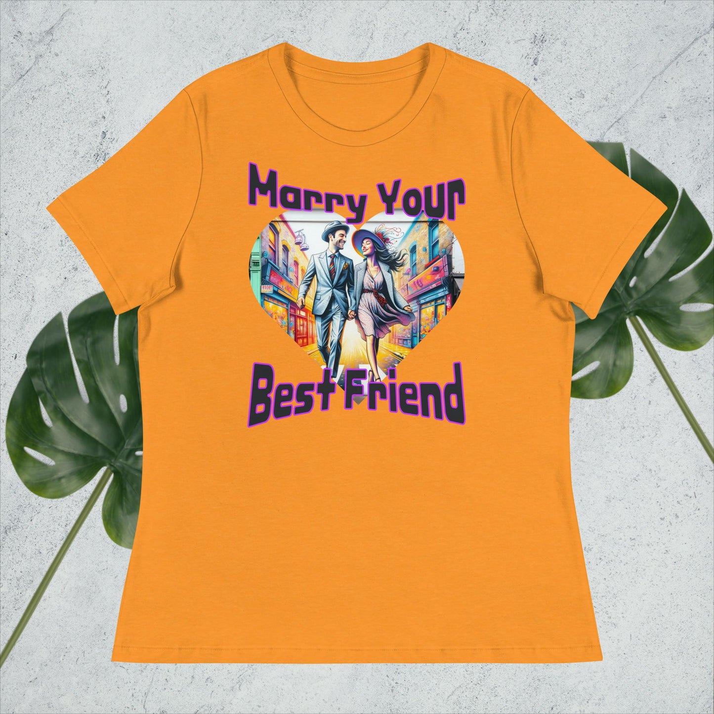 Women's Relaxed T-Shirt. Marry Your Best Friend.