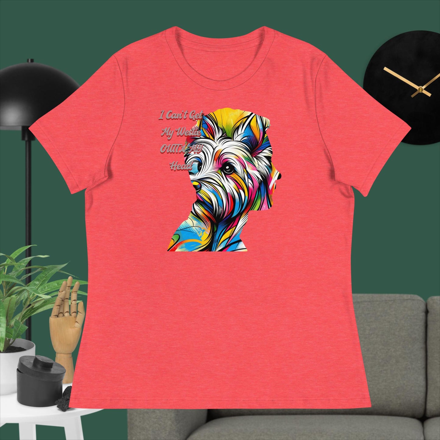 Women's Relaxed T-Shirt. I Can't Get My Westie Outta MY Head.