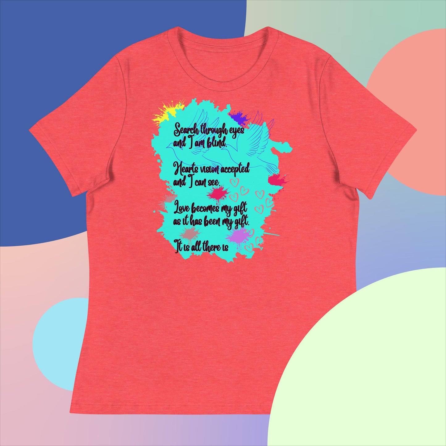 Women's Relaxed T-Shirt. Search Through Eyes an I am Blind.