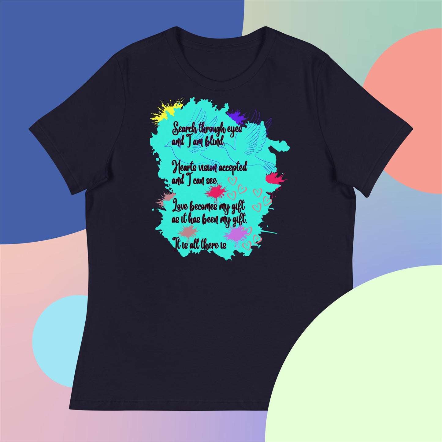 Women's Relaxed T-Shirt. Search Through Eyes an I am Blind.