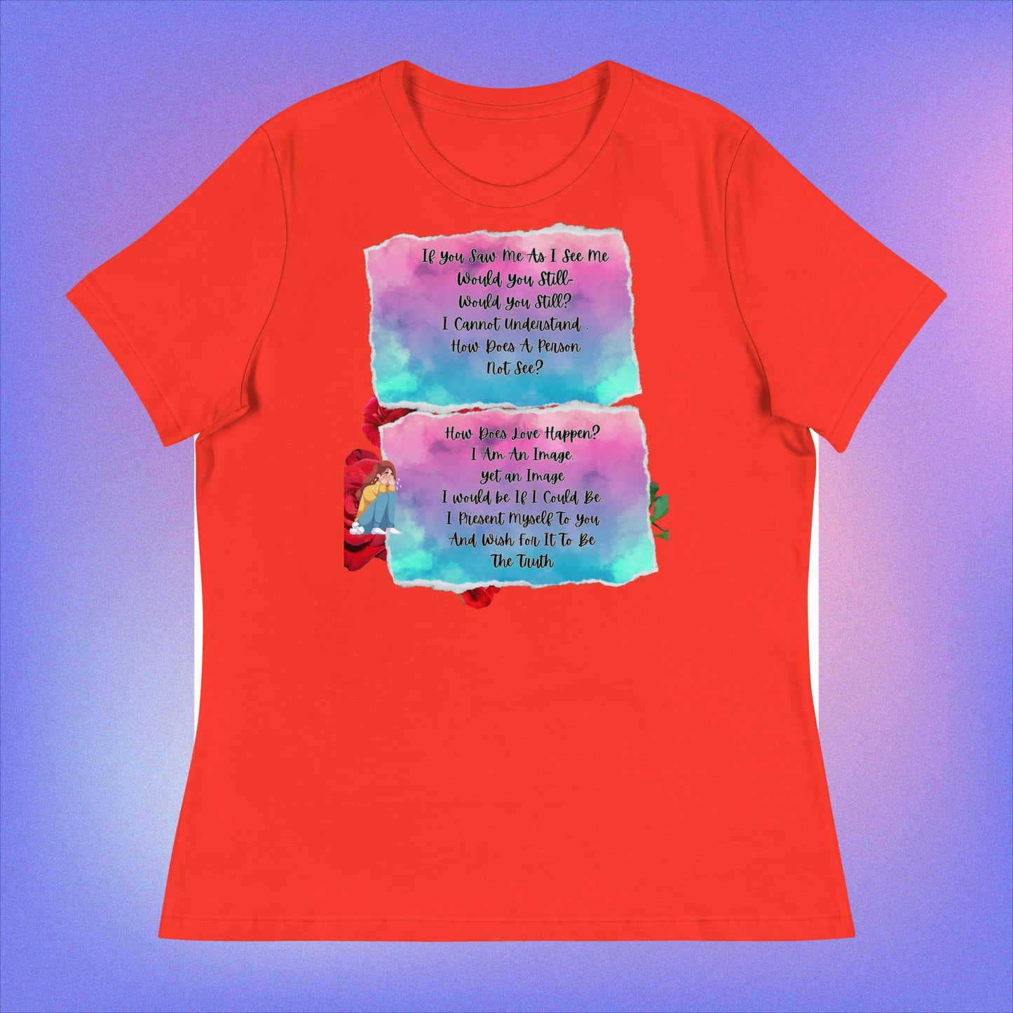 Women's Relaxed T-Shirt. If You Saw Me As I See Me.